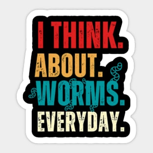 I Think About Worms Every Day Sticker